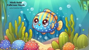 Minik Balık Pullu’nun Masalı